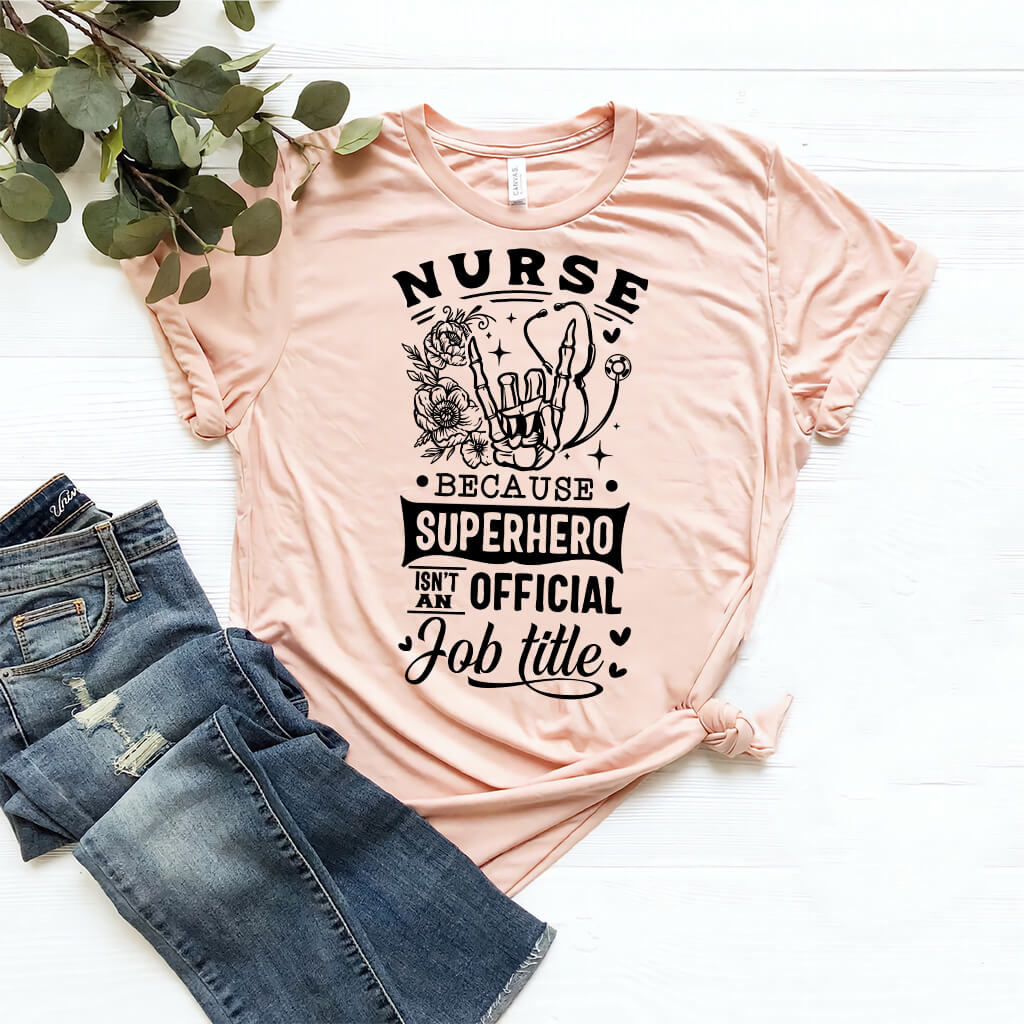 Nurse Because Superhero isn't a Job Title Tee