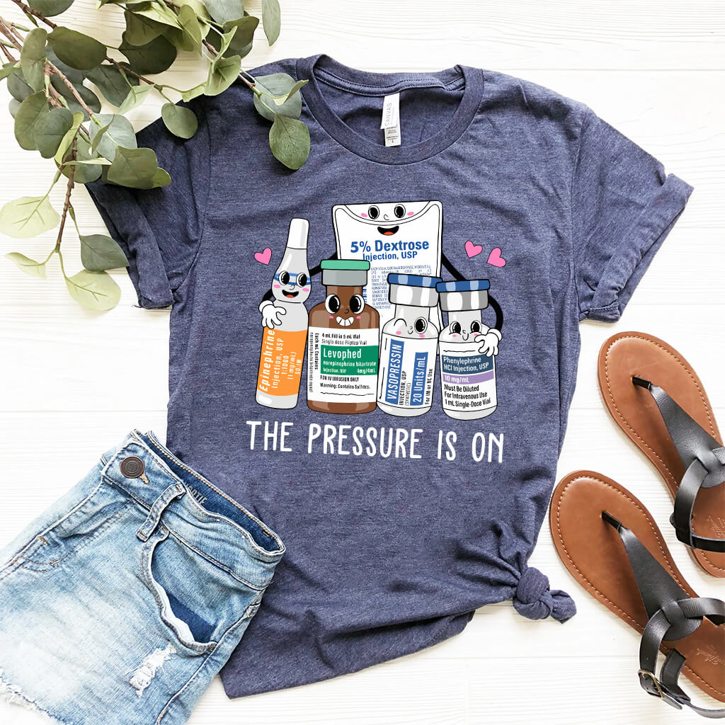 The Pressure is on Funny ICU Nurse T-shirt