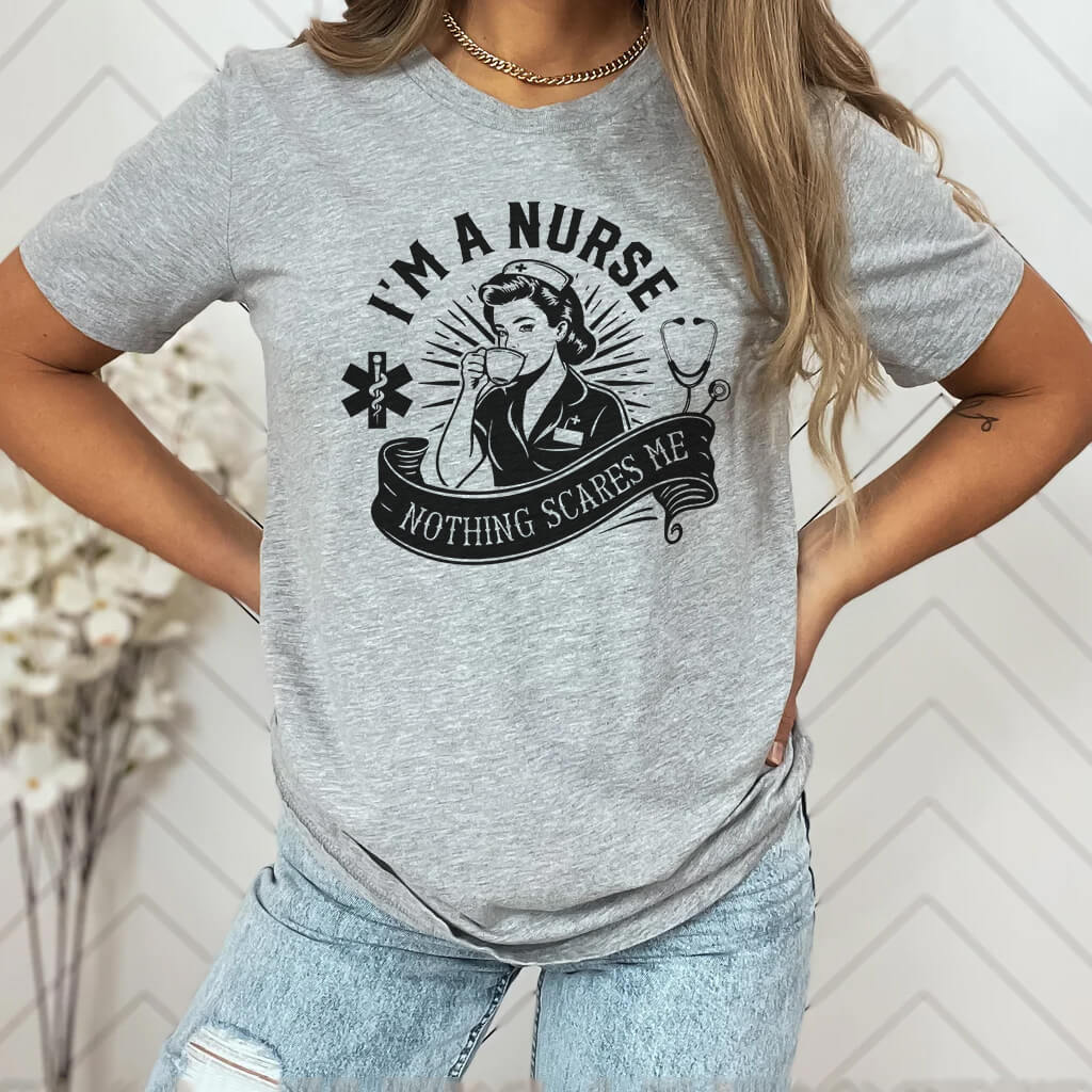I'm a Nurse Nothing Scares me Tee