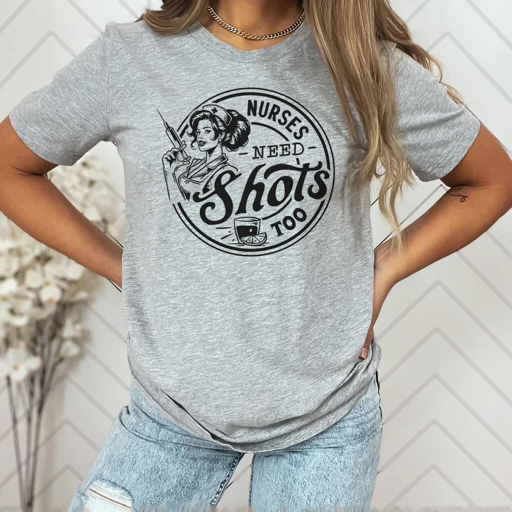 Nurses Need Shots Too T-shirt