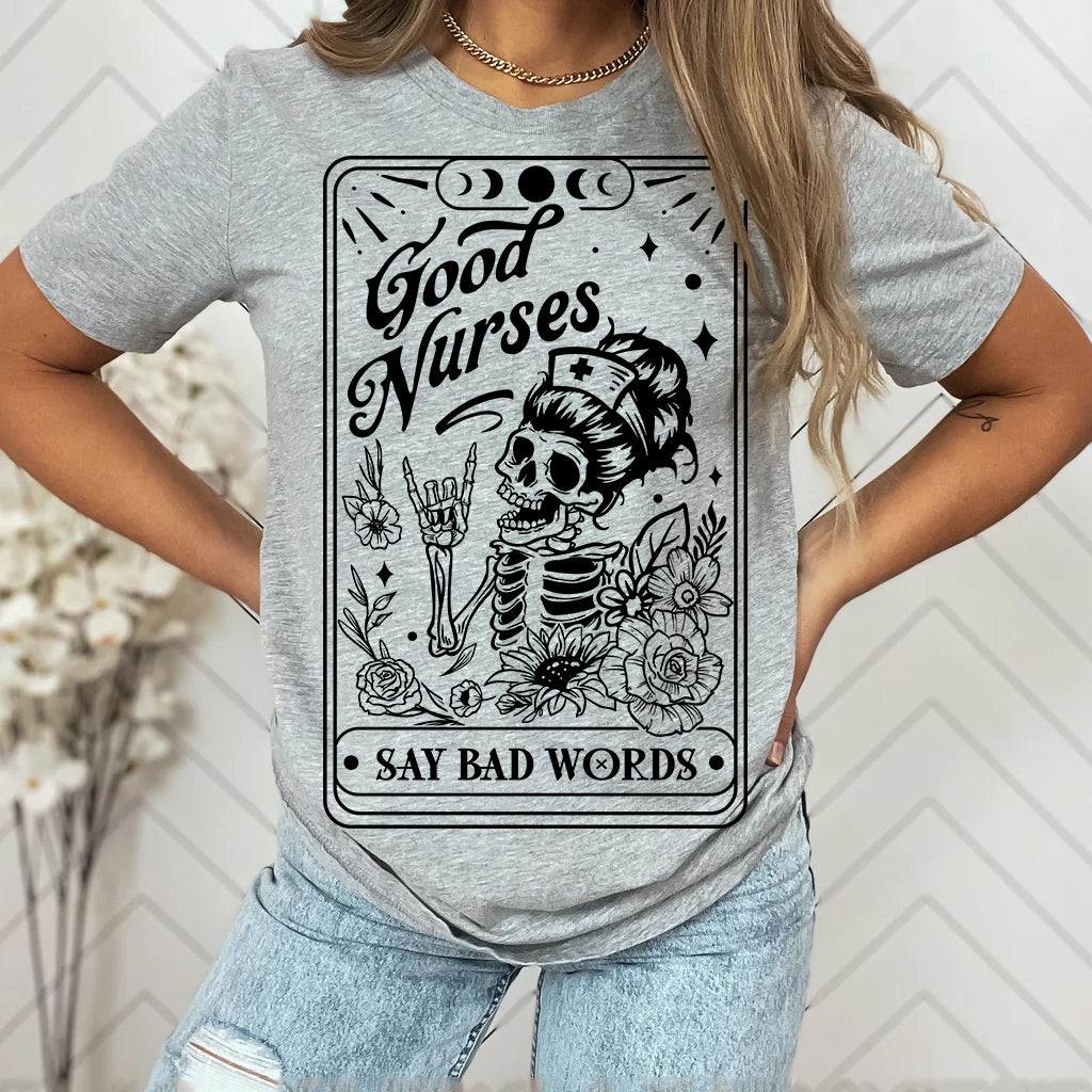Good Nurses Say Bad Words Funny Tee