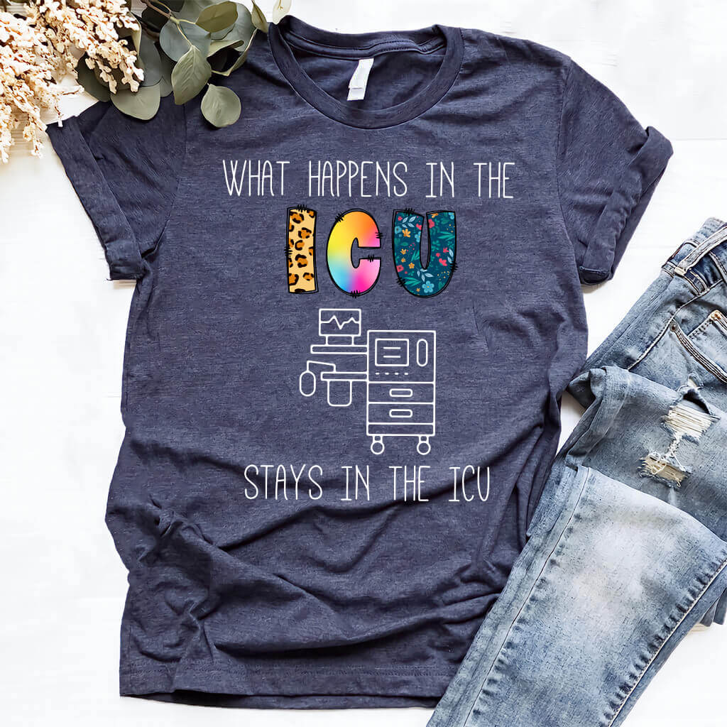 What Happens in the ICU Stays in the ICU Colorful T-shirt