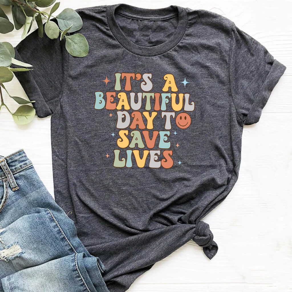 It's a Beautiful Day to Save Lives - Funny Groovy Nurse T-shirt