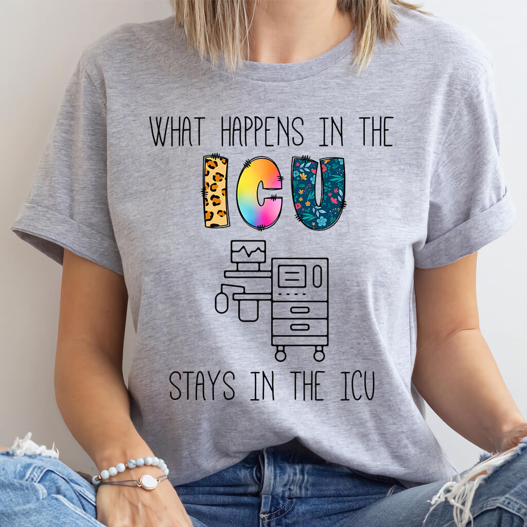 What Happens in the ICU Stays in the ICU Colorful T-shirt