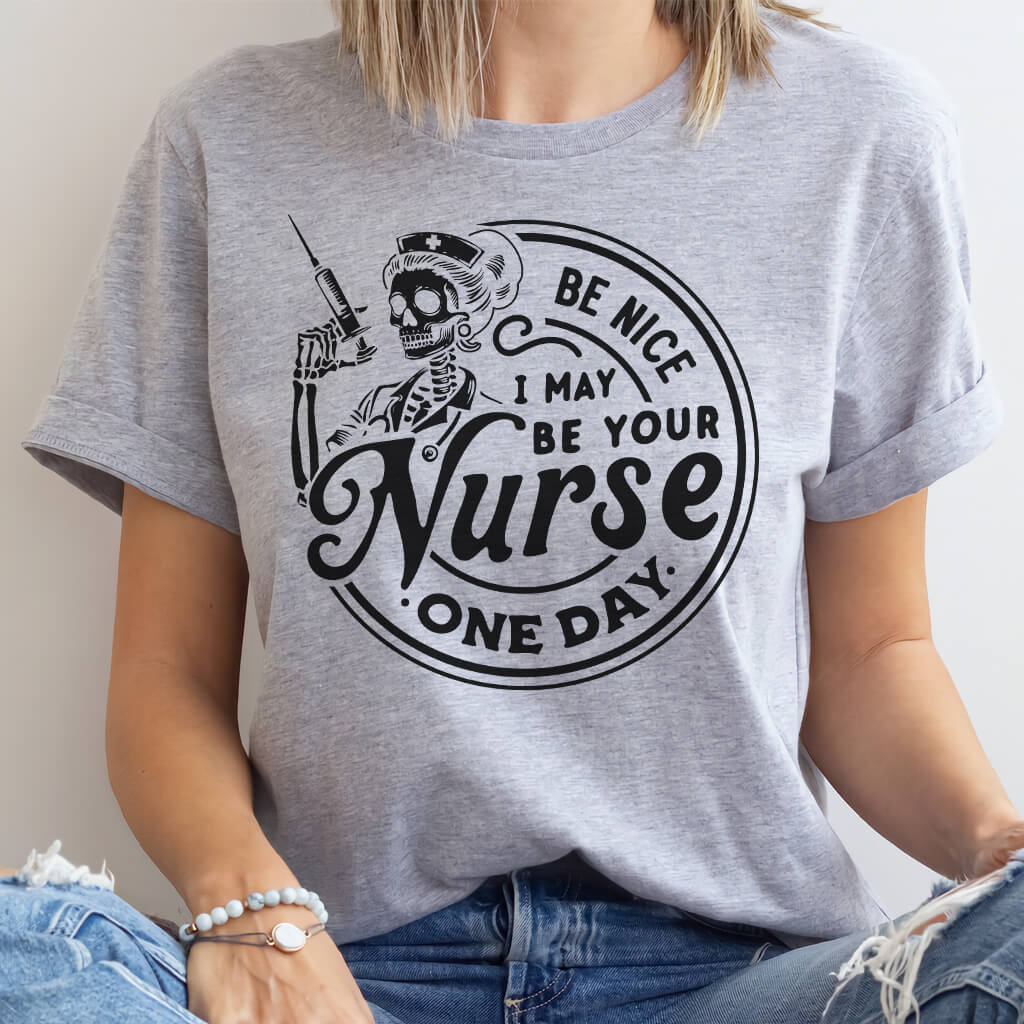 Be Nice to me I will be Your Nurse One Day T-shirt