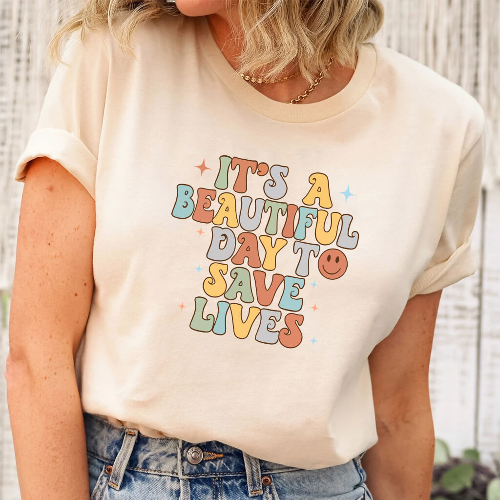 It's a Beautiful Day to Save Lives - Funny Groovy Nurse T-shirt