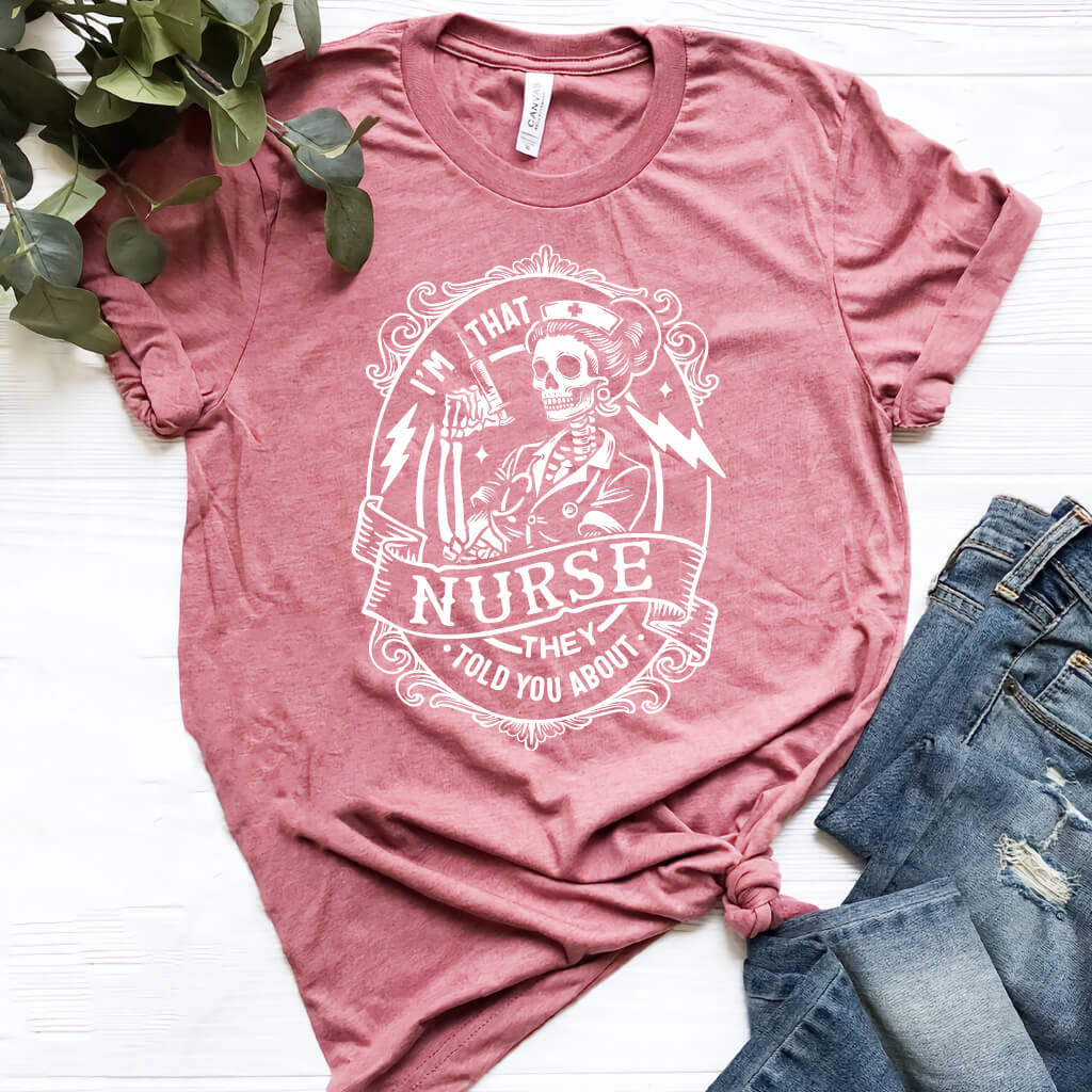 I'm That Nurse They Told You About Funny Tee