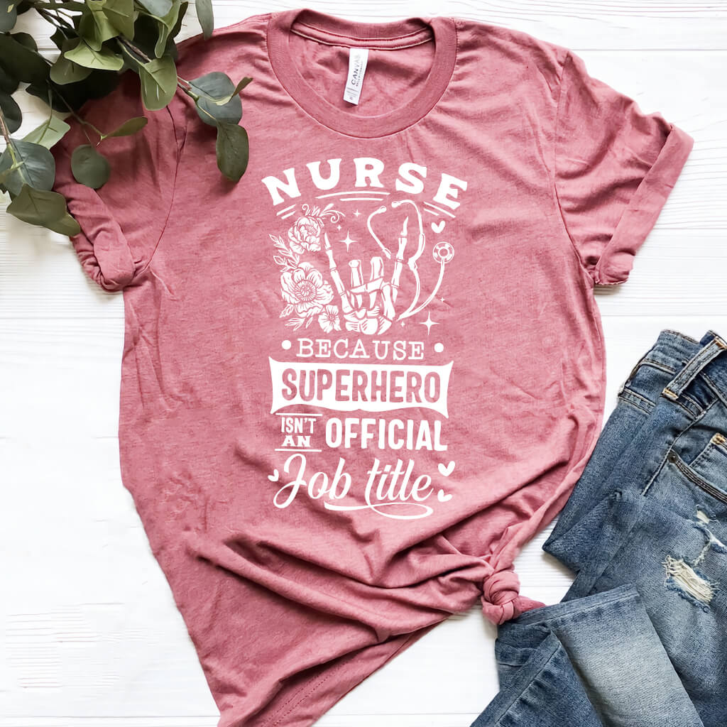 Nurse Because Superhero isn't a Job Title Tee