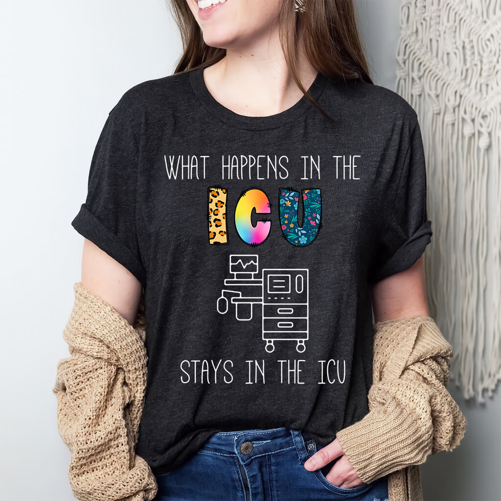 What Happens in the ICU Stays in the ICU Colorful T-shirt