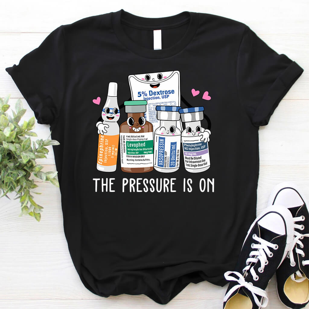 The Pressure is on Funny ICU Nurse T-shirt