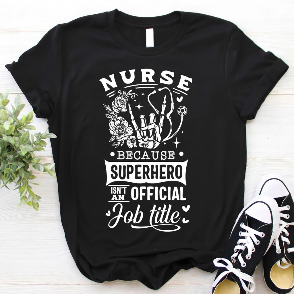 Nurse Because Superhero isn't a Job Title Tee
