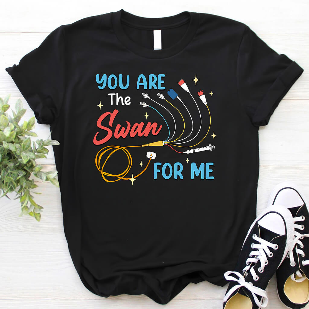 Funny Intensive Care Unit Nurse Tee - You are the Swan for me Shirt