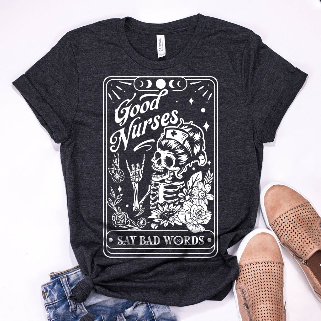 Good Nurses Say Bad Words Funny Tee