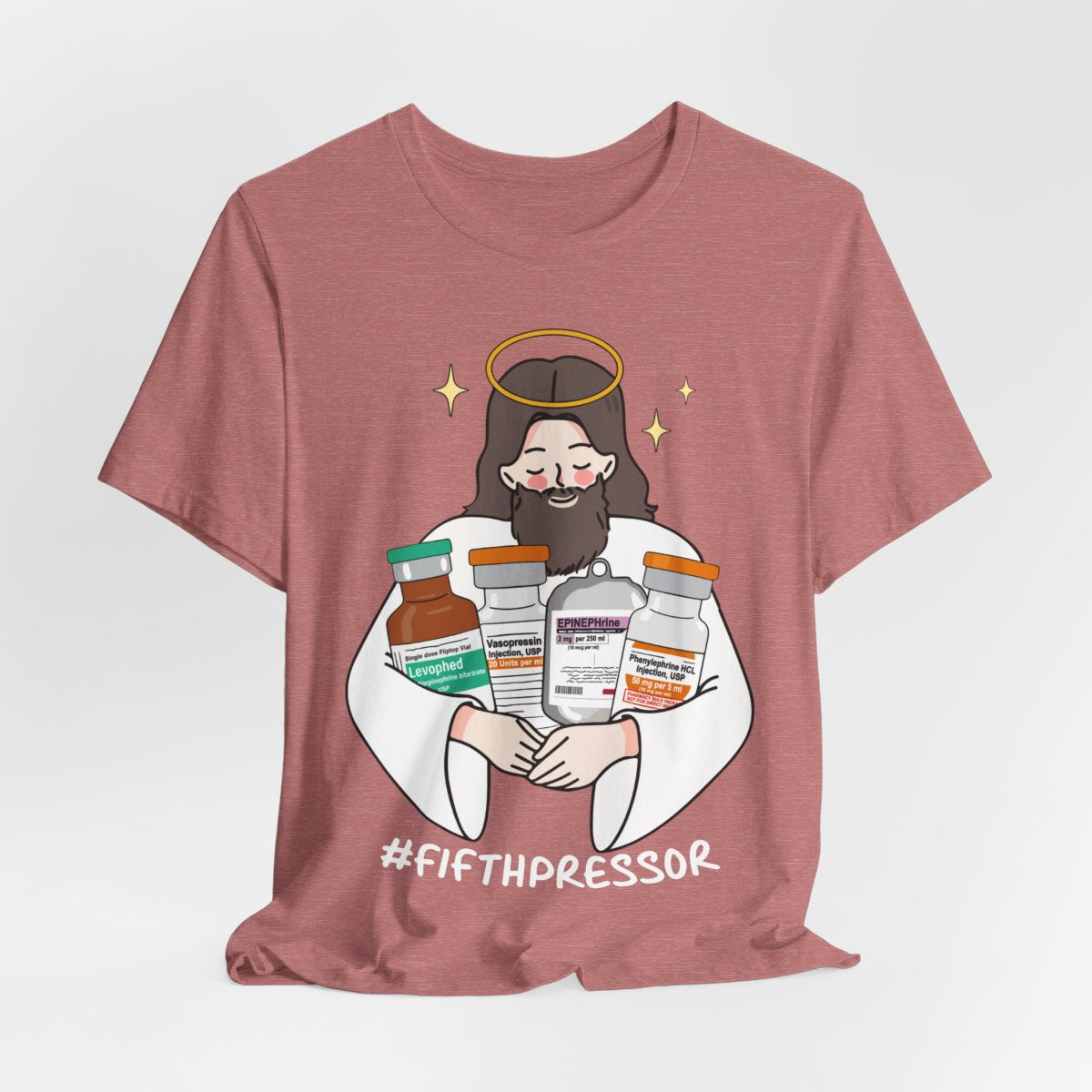 Fifth Pressor is Jesus Christ ICU Nurse Tee - Intensive Care Unit