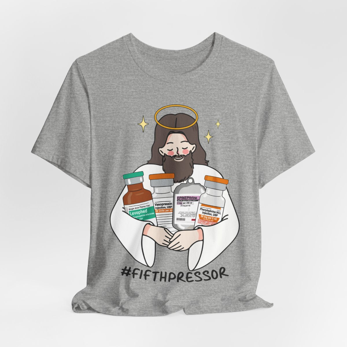 Fifth Pressor is Jesus Christ ICU Nurse Tee - Intensive Care Unit