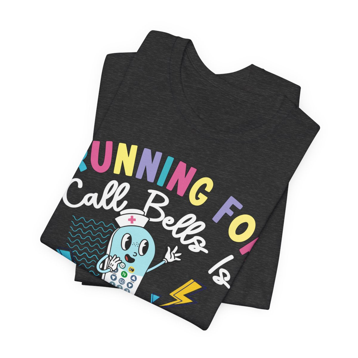 Funny ICU Nurse Shirt - Running for Call Bells is my Cardio Tee