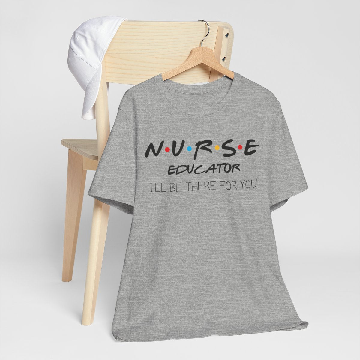 Nurse Educator I'll be There for You T-shirt