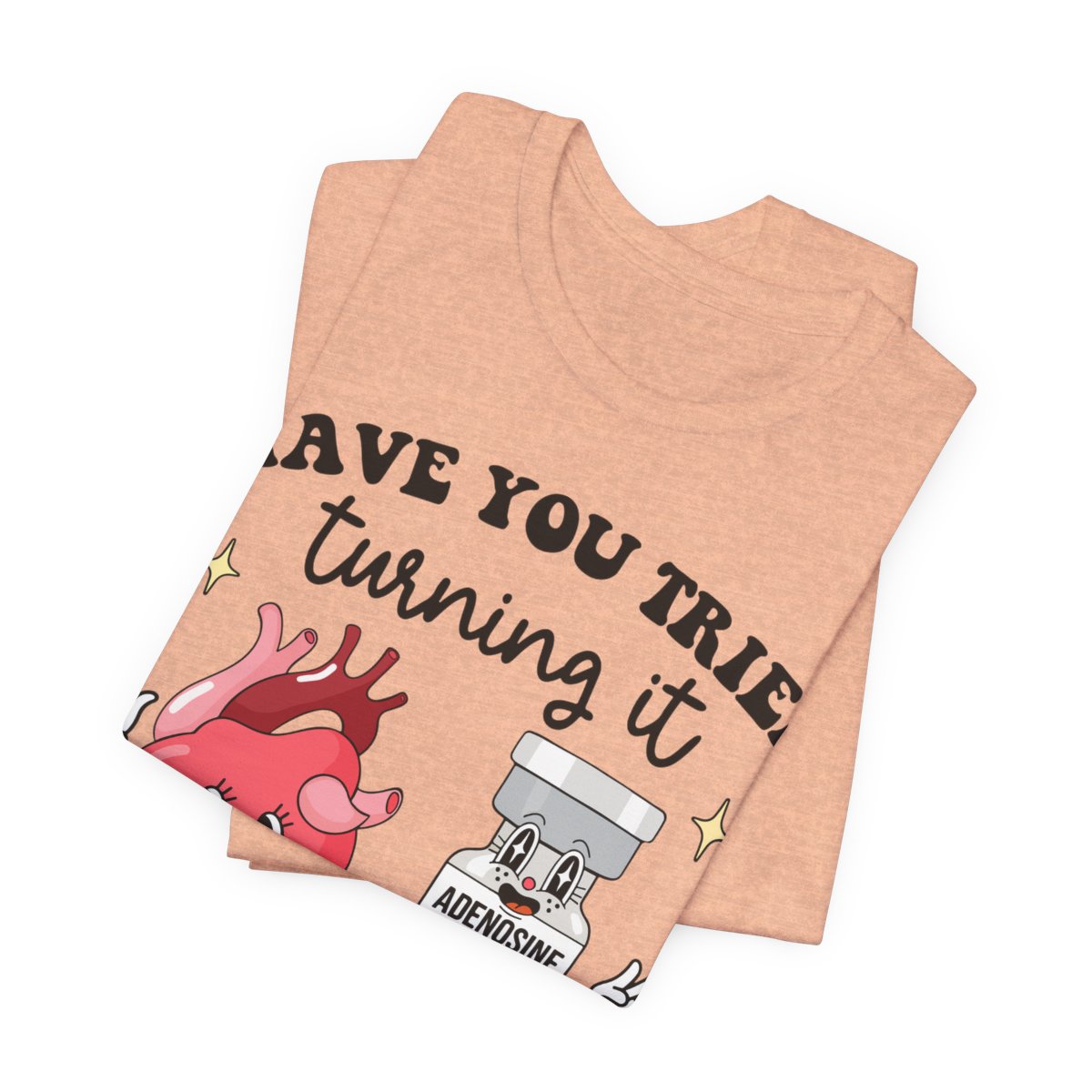 Funny ICU Nurse Tee - Have you Tried Turning it On and Off Again Shirt