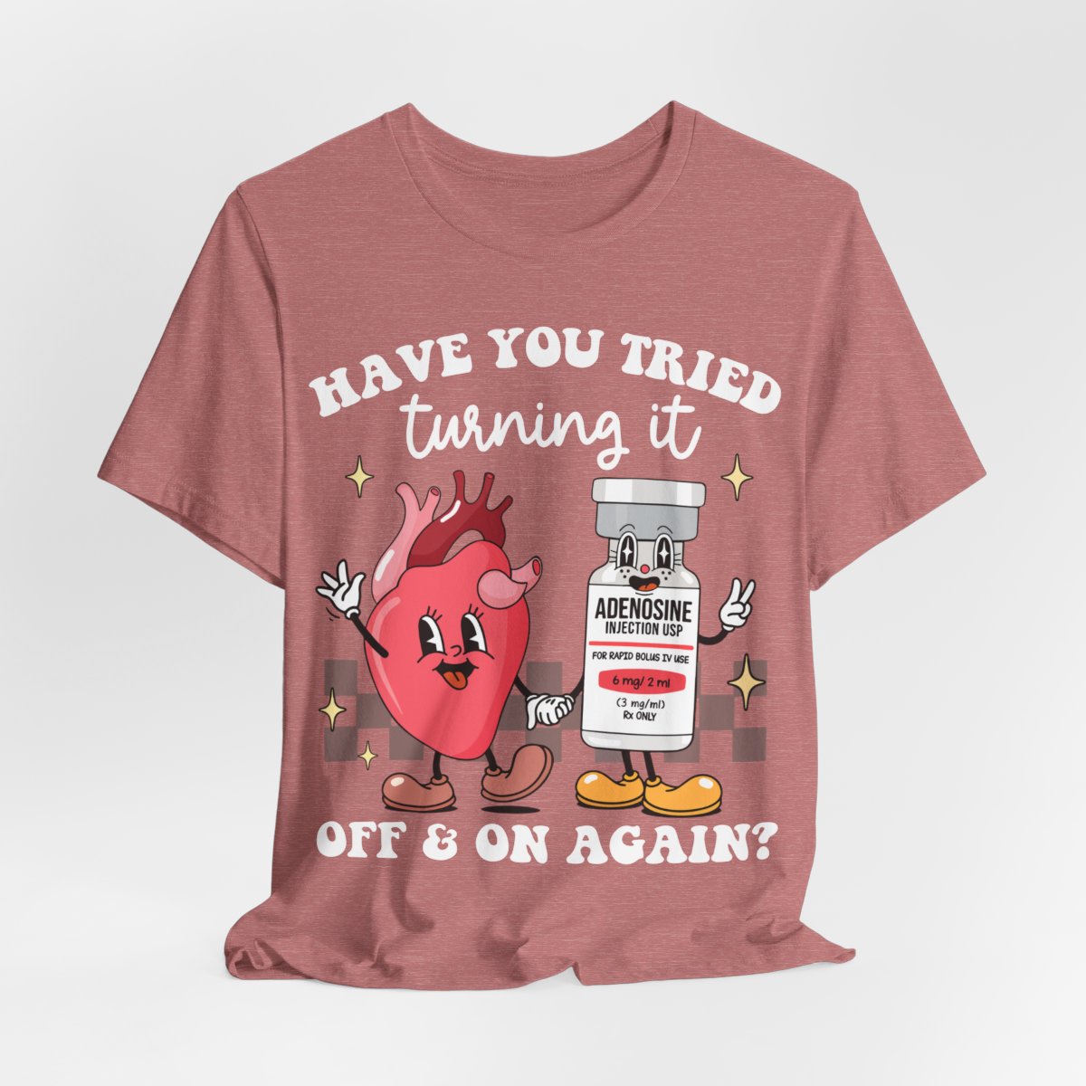 Funny ICU Nurse Tee - Have you Tried Turning it On and Off Again Shirt