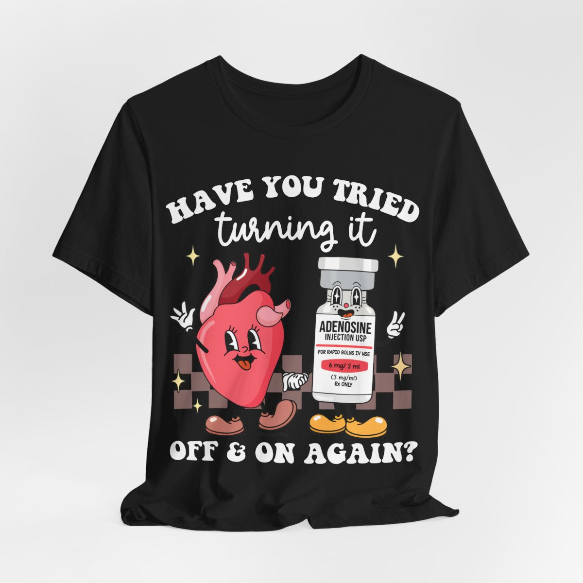 Funny ICU Nurse Tee - Have you Tried Turning it On and Off Again Shirt