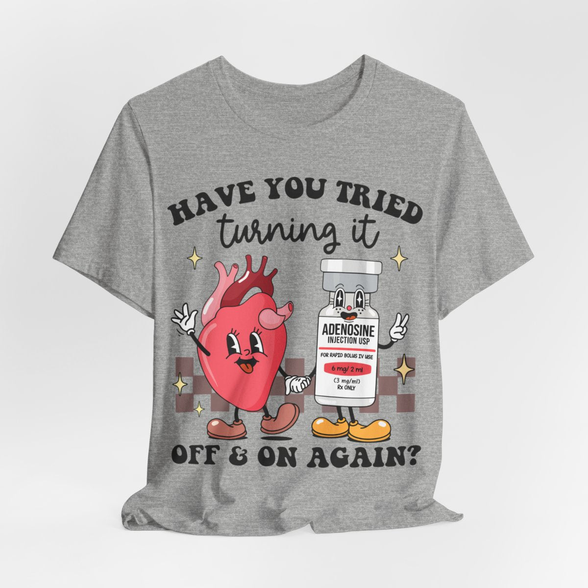 Funny ICU Nurse Tee - Have you Tried Turning it On and Off Again Shirt