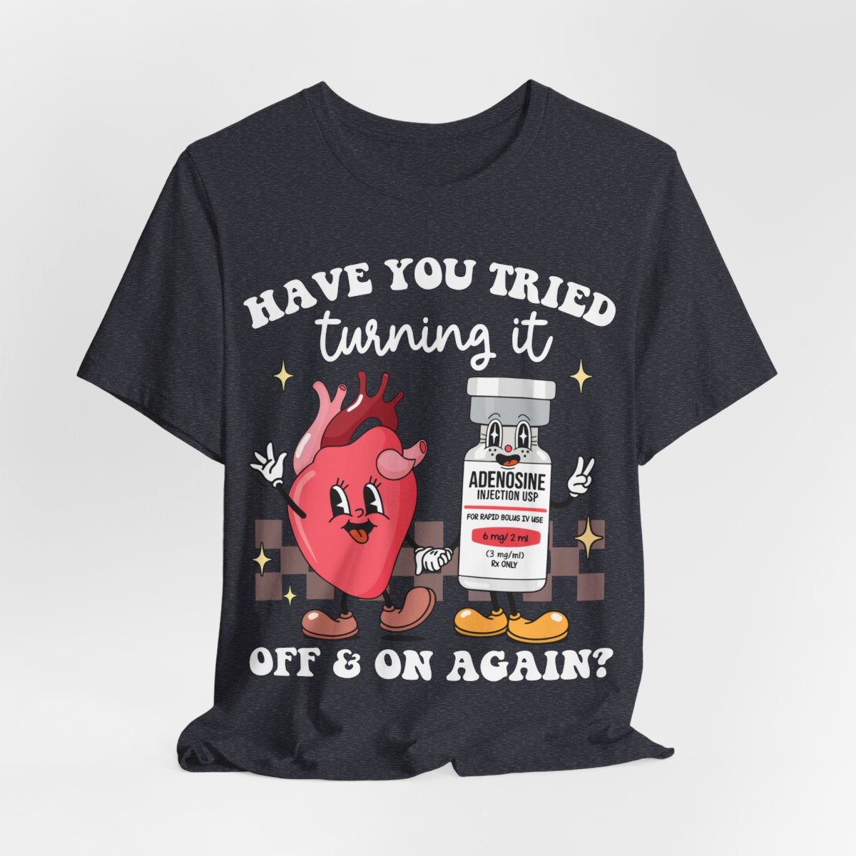 Funny ICU Nurse Tee - Have you Tried Turning it On and Off Again Shirt