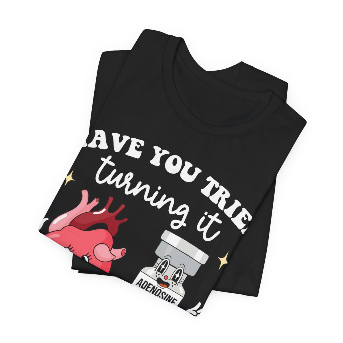 Funny ICU Nurse Tee - Have you Tried Turning it On and Off Again Shirt