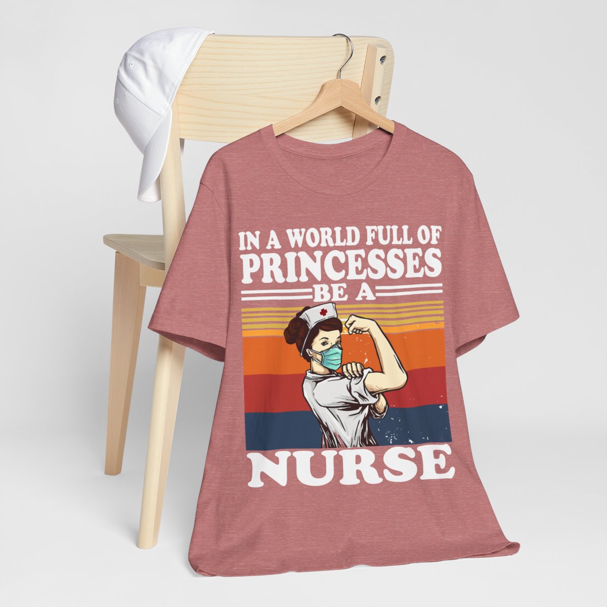 In a World Full of Princesses be a Nurse T-shirt