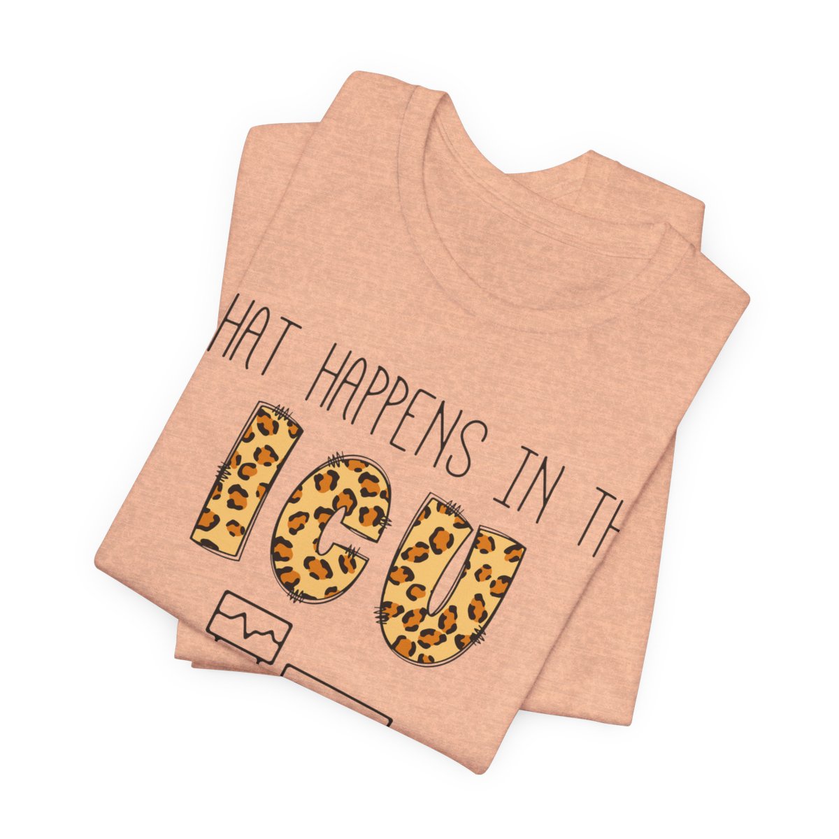 What Happens in the ICU Stays in the ICU Tee