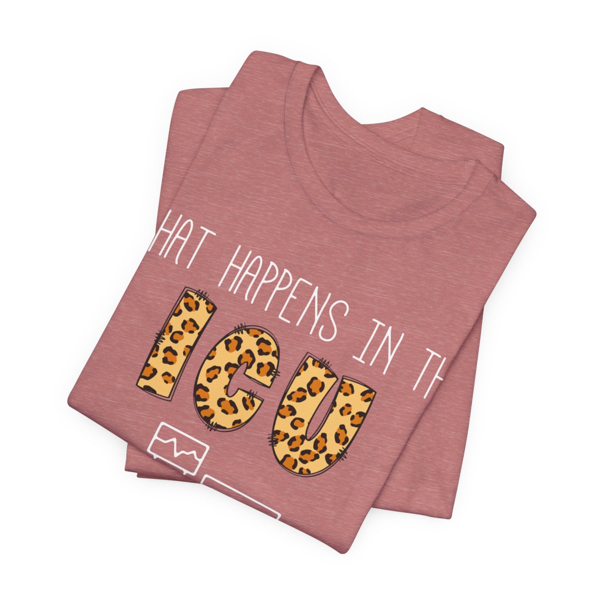 What Happens in the ICU Stays in the ICU Tee