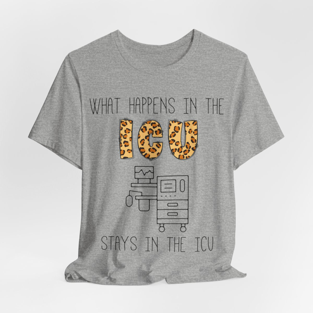 What Happens in the ICU Stays in the ICU Tee