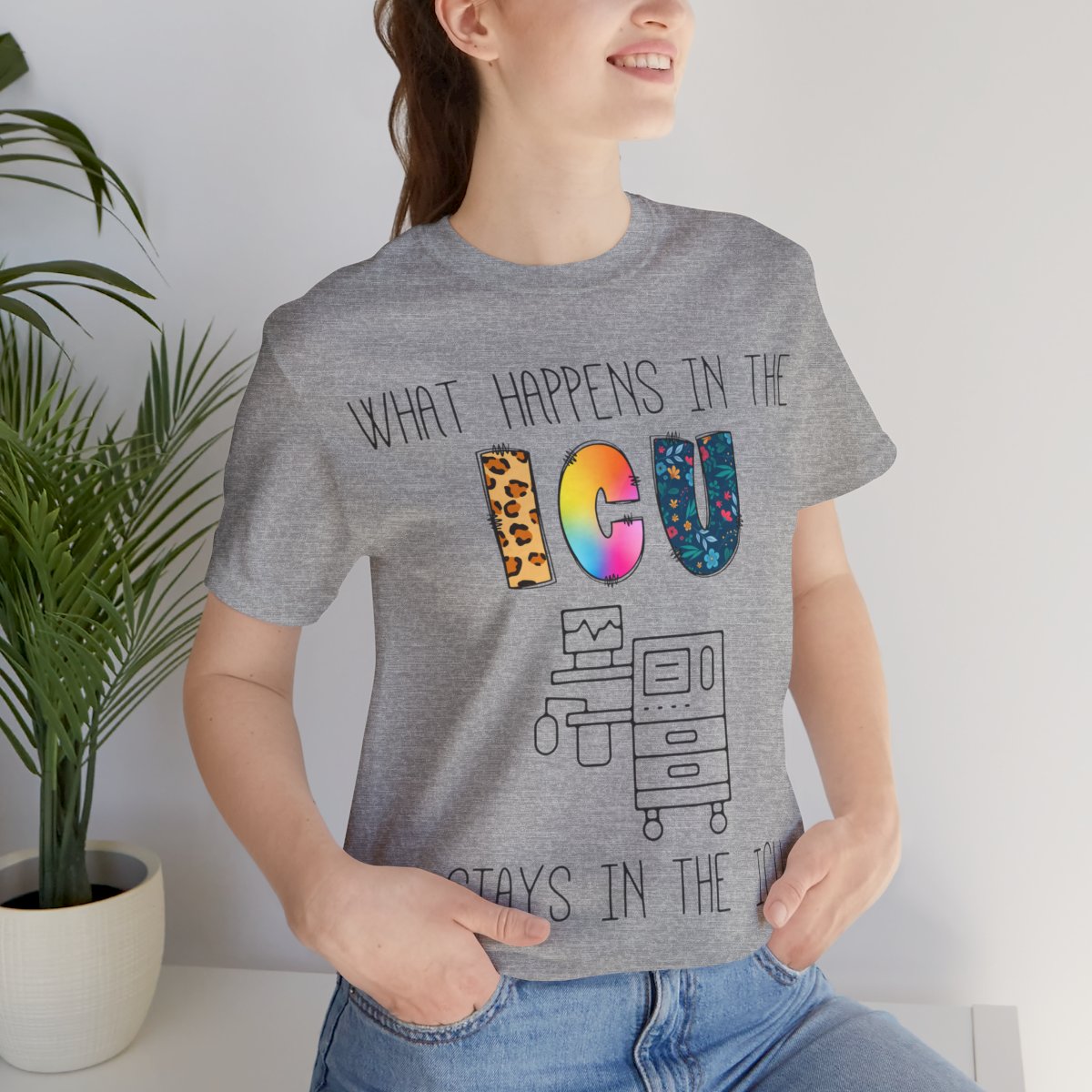 What Happens in the ICU Stays in the ICU Colorful T-shirt