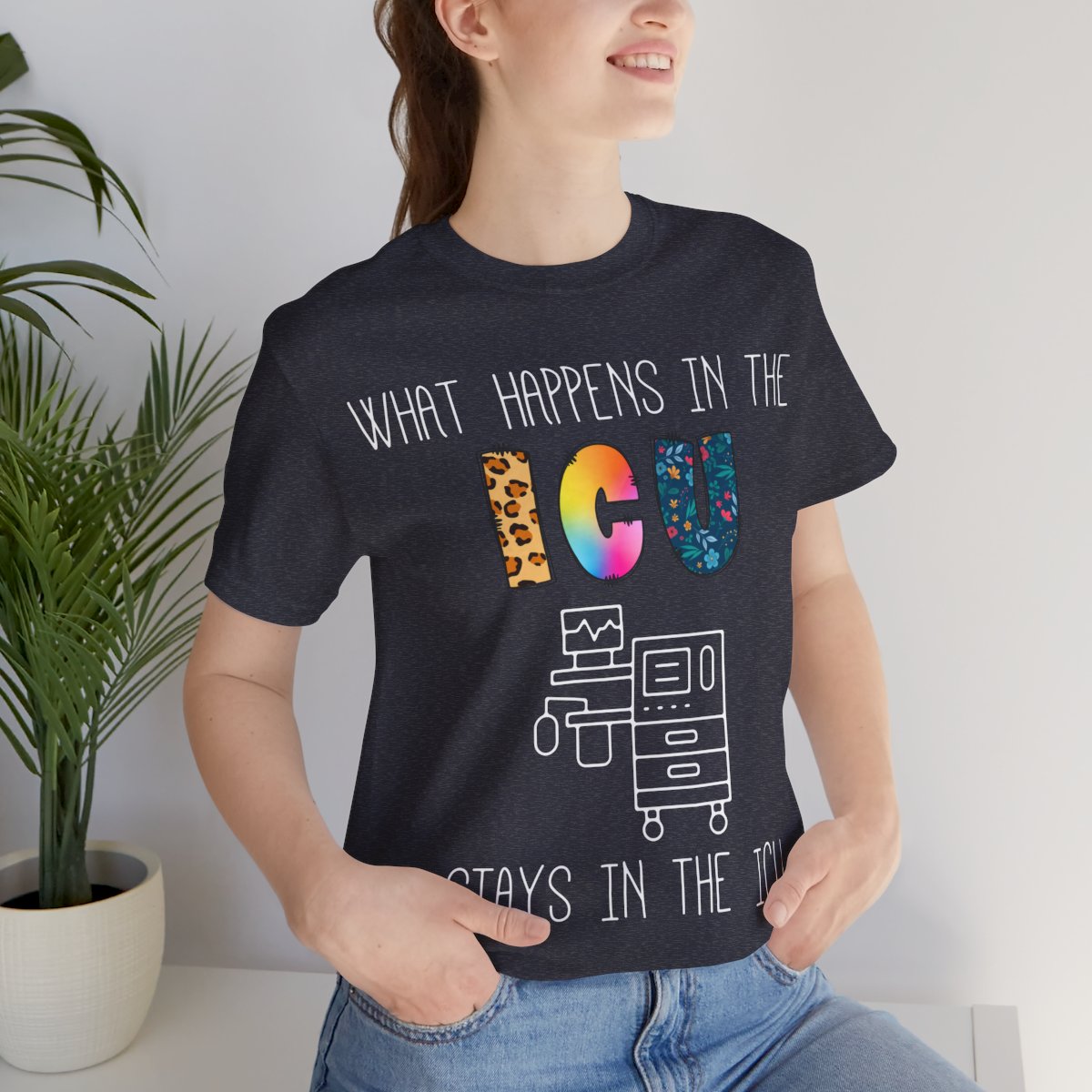What Happens in the ICU Stays in the ICU Colorful T-shirt
