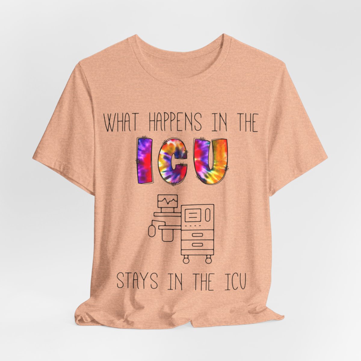 What Happens in the ICU Stays in the ICU Funny T-shirt