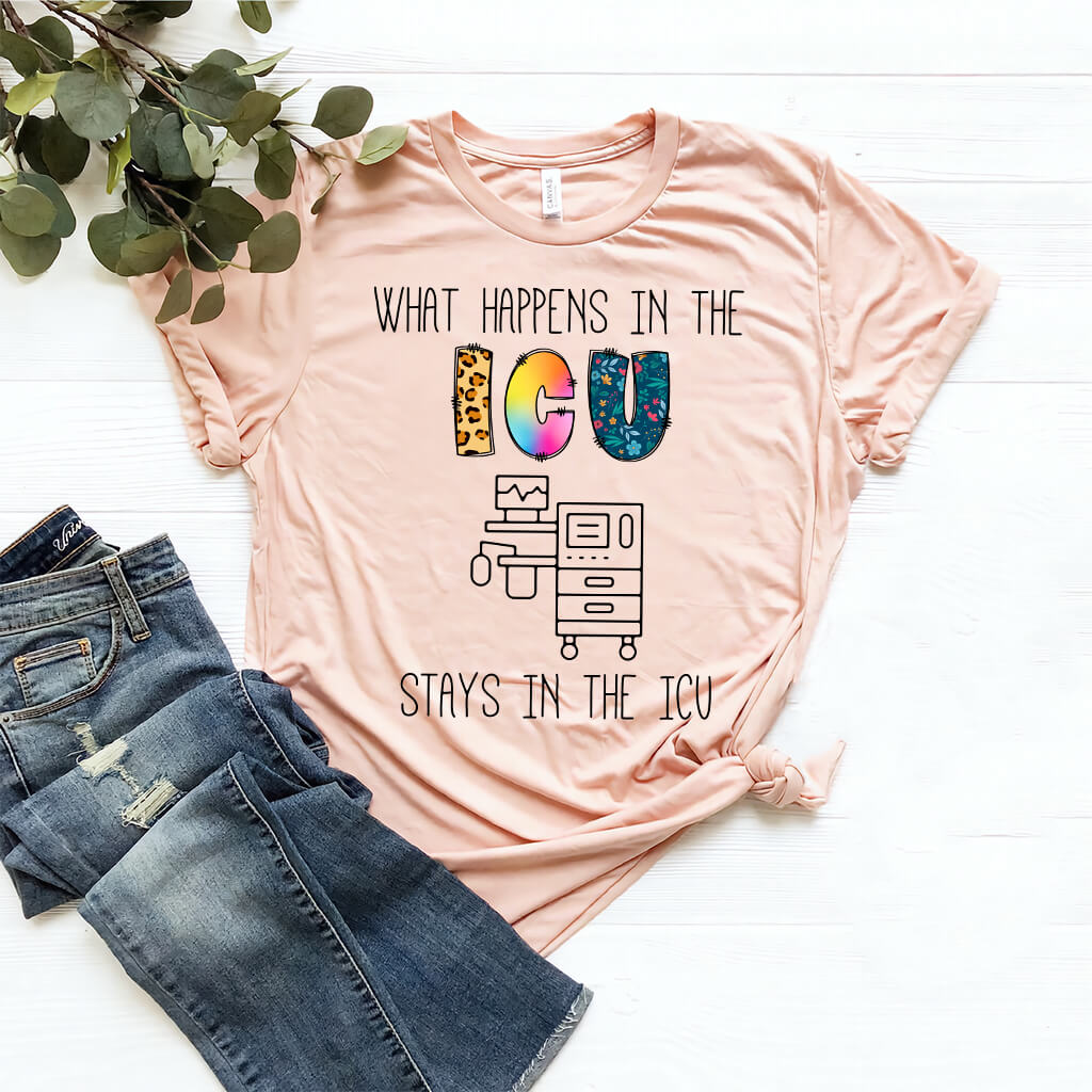 What Happens in the ICU Stays in the ICU Colorful T-shirt