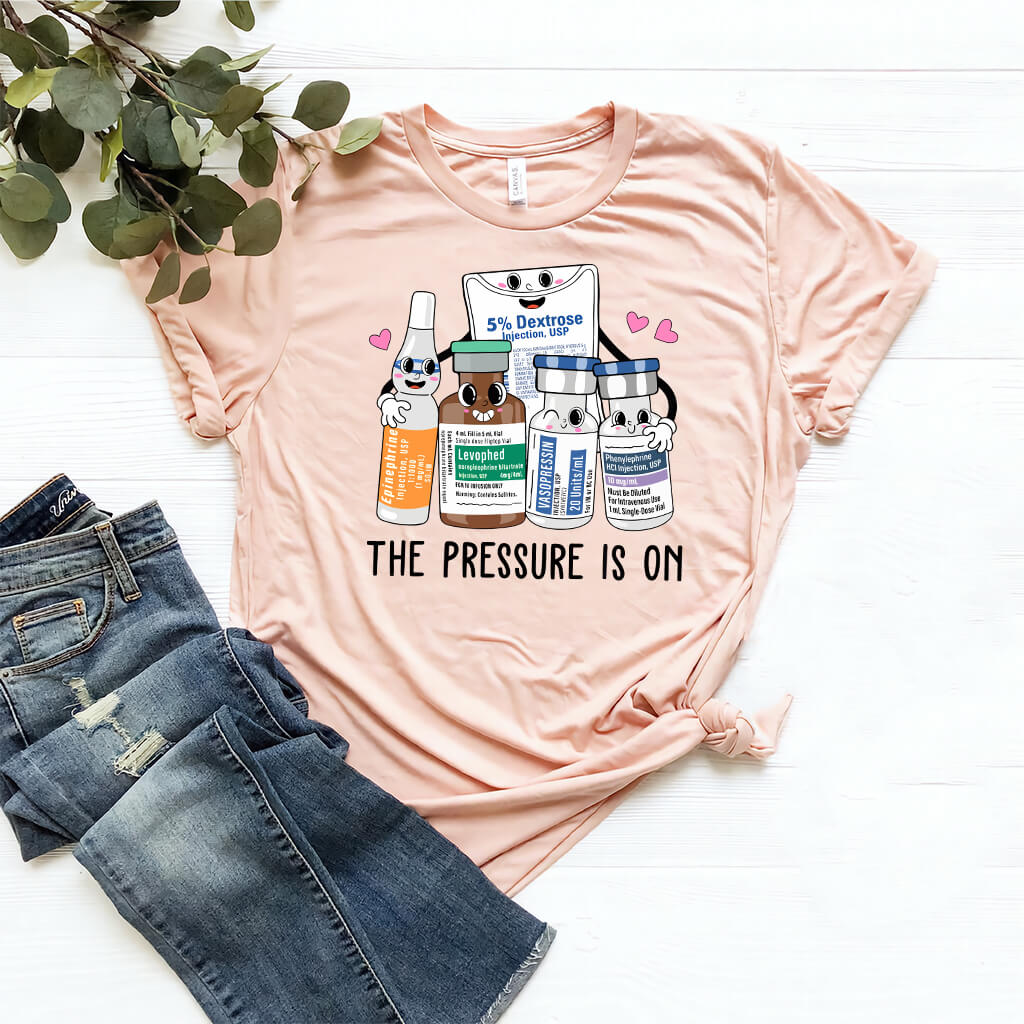 The Pressure is on Funny ICU Nurse T-shirt