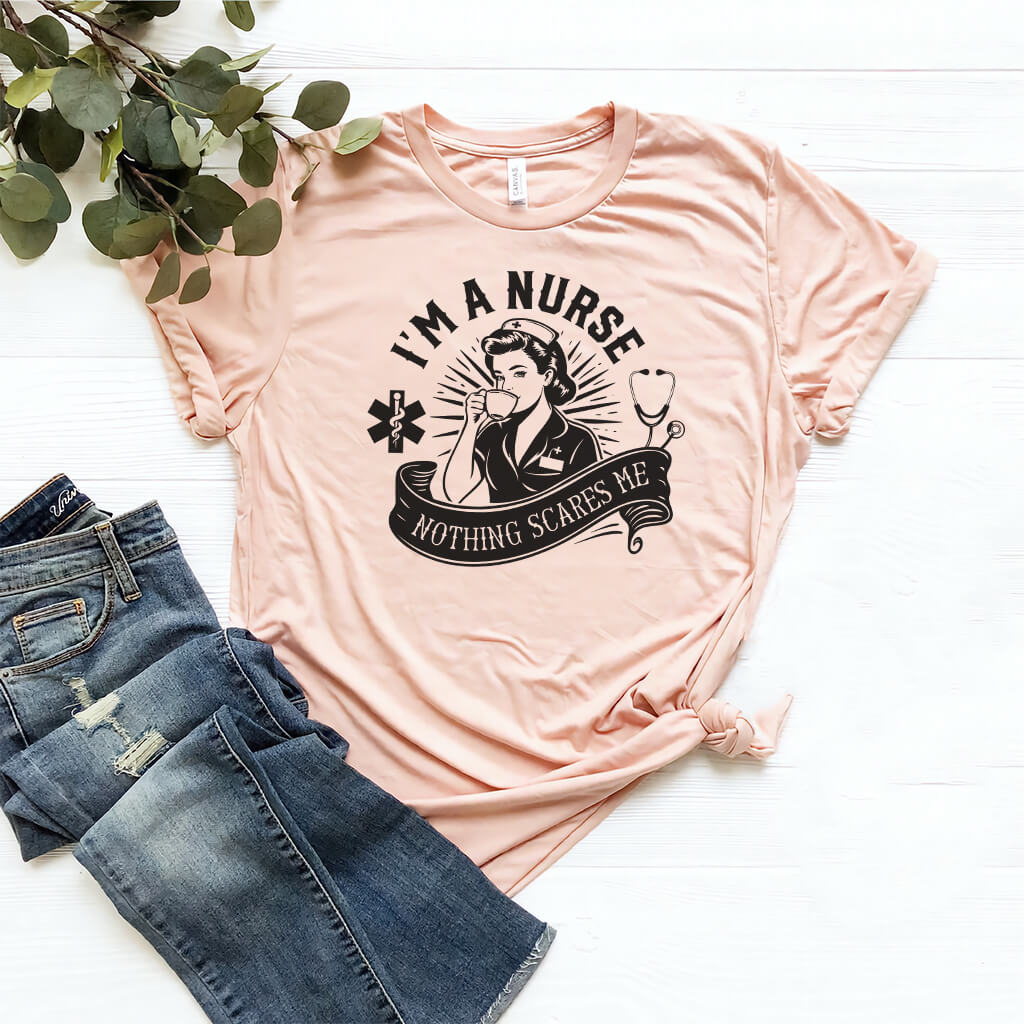 I'm a Nurse Nothing Scares me Tee