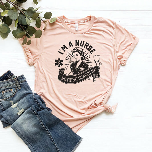 I'm a Nurse Nothing Scares me Tee