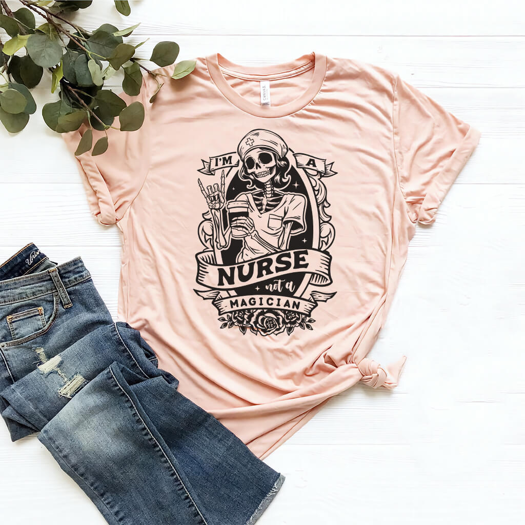I'm a Nurse not a Magician T-shirt