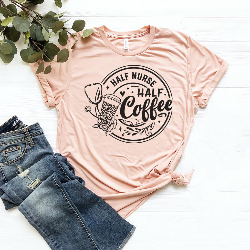 Half Nurse Half Coffee Shirt