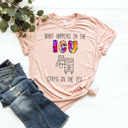 What Happens in the ICU Stays in the ICU Funny T-shirt