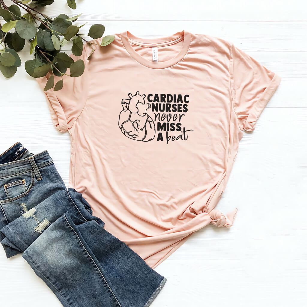 Cardiac Nurses Never Miss a Beat T-shirt