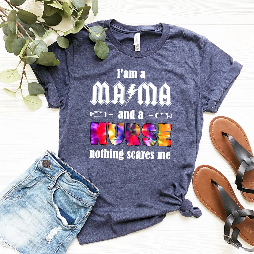 I'm a Mama and a Nurse Nothing Scares me Tie Dye T-shirt