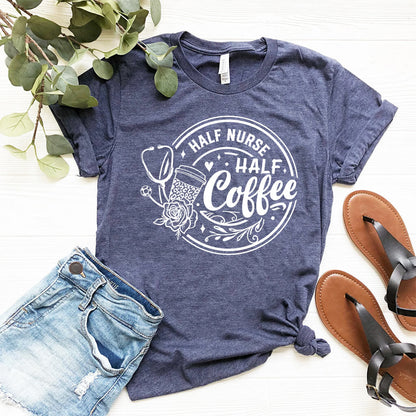 Half Nurse Half Coffee Shirt
