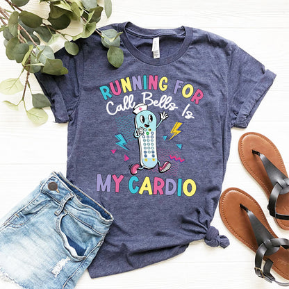 Funny ICU Nurse Shirt - Running for Call Bells is my Cardio Tee