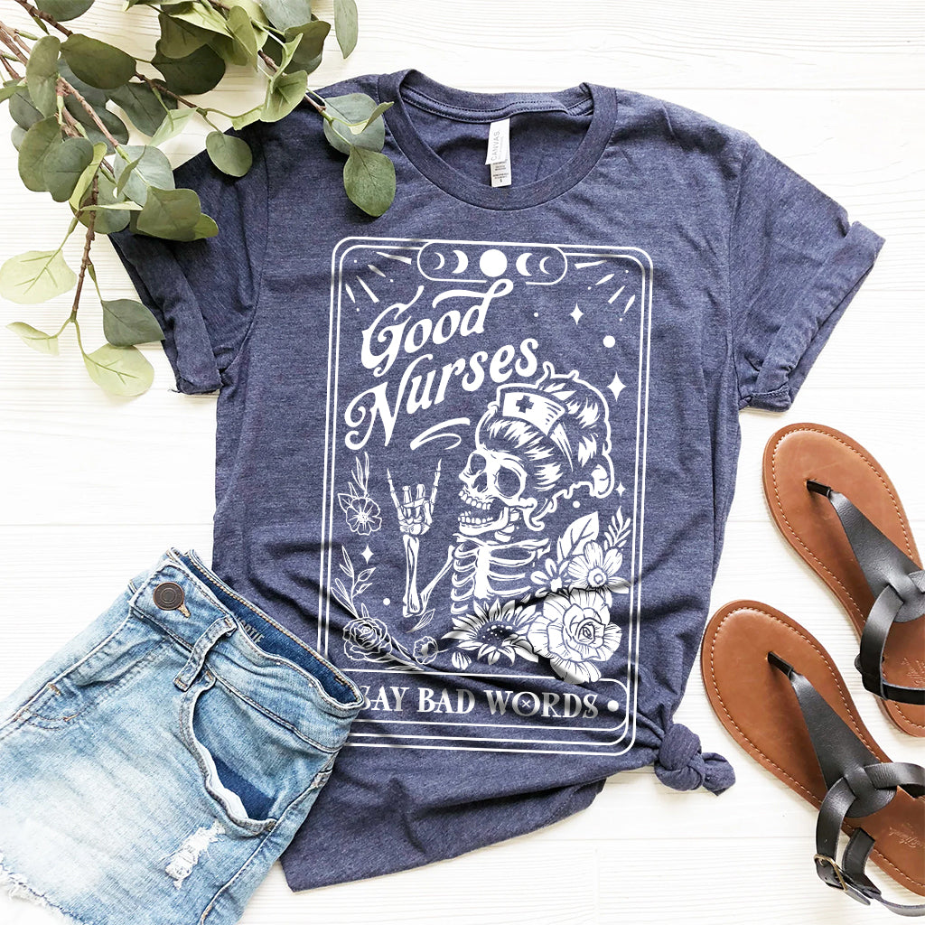 Good Nurses Say Bad Words Funny Tee