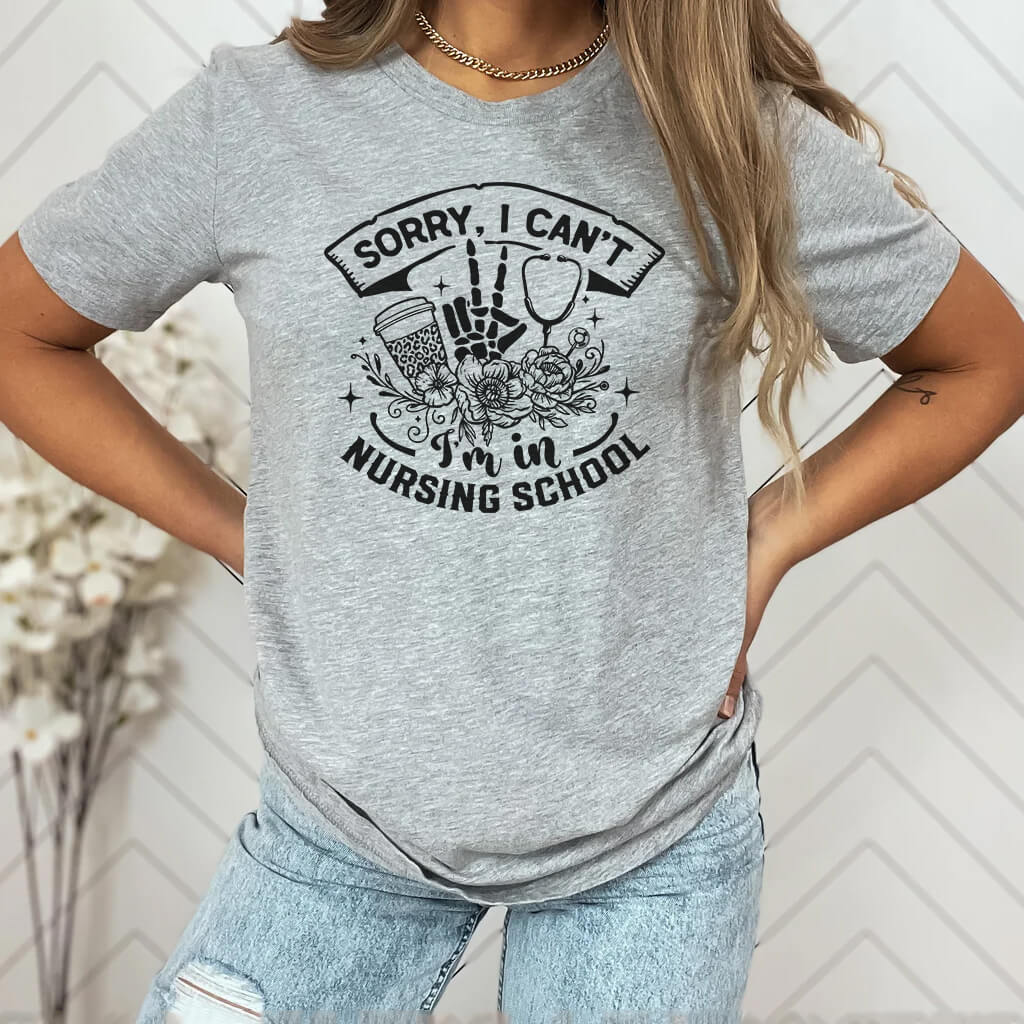 Sorry i Can't i'm in Nursing School T-shirt