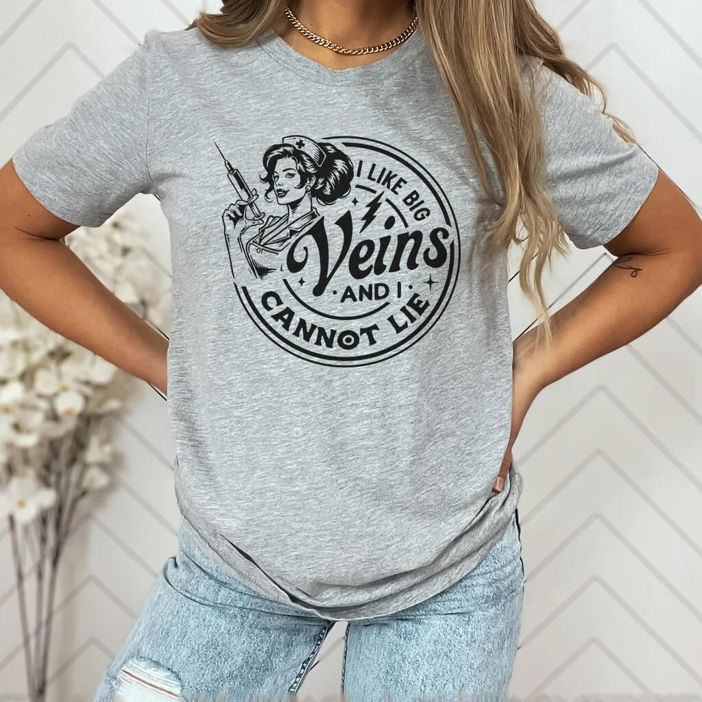 I Like Big Veins i Cannot Lie Nurse Tee