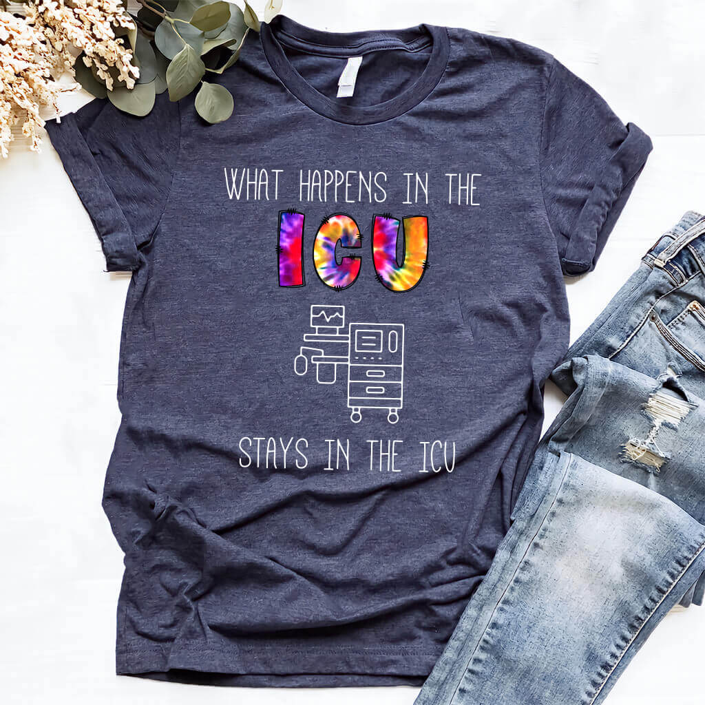 What Happens in the ICU Stays in the ICU Funny T-shirt