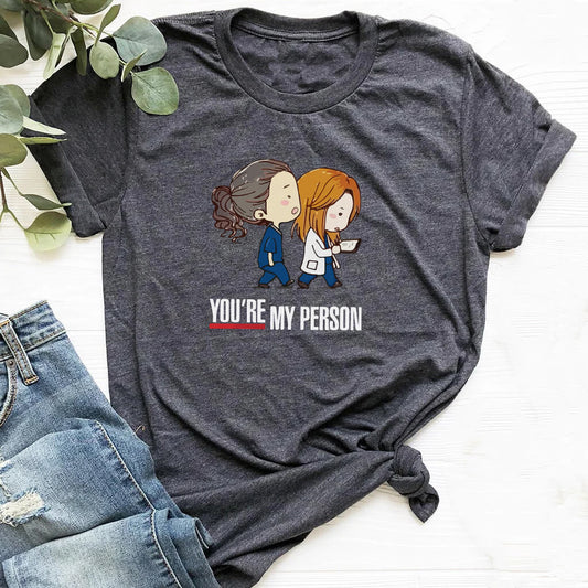 You are my Person Funny Nurse Tee